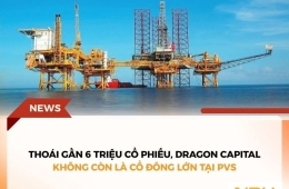 Nhóm quỹ Dragon Capital đã bán ra gần 6 triệu cổ phiếu của Tổng CTCP Dịch vụ Kỹ thuật Dầu khí Việt Nam (PVS)
