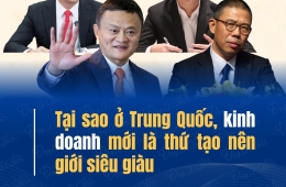 Ở Việt Nam, bất động sản là con đường nhanh nhất để trở thành tỷ phú. Nhưng tại Trung Quốc, kinh doanh mới là thứ tạo nên giới siêu giàu.