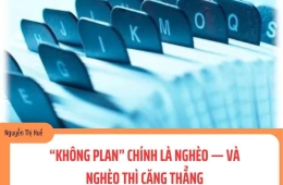 “KHÔNG PLAN” CHÍNH LÀ NGHÈO — VÀ NGHÈO THÌ CĂNG THẲNG