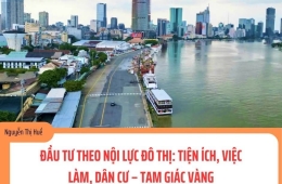 ĐẦU TƯ THEO NỘI LỰC ĐÔ THỊ: TIỆN ÍCH – VIỆC LÀM – DÂN CƯ, TAM GIÁC VÀNG