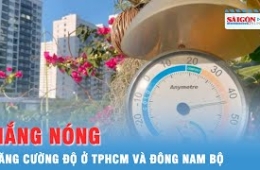 Nắng nóng tăng cường độ ở TPHCM và Đông Nam bộ