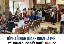 GỒNG LỖ KINH DOANH QUÁN CÀ PHÊ, TÔI NHẬN ĐƯỢC RẤT NHIỀU BÀI HỌC