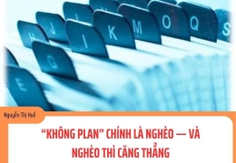 “KHÔNG PLAN” CHÍNH LÀ NGHÈO — VÀ NGHÈO THÌ CĂNG THẲNG